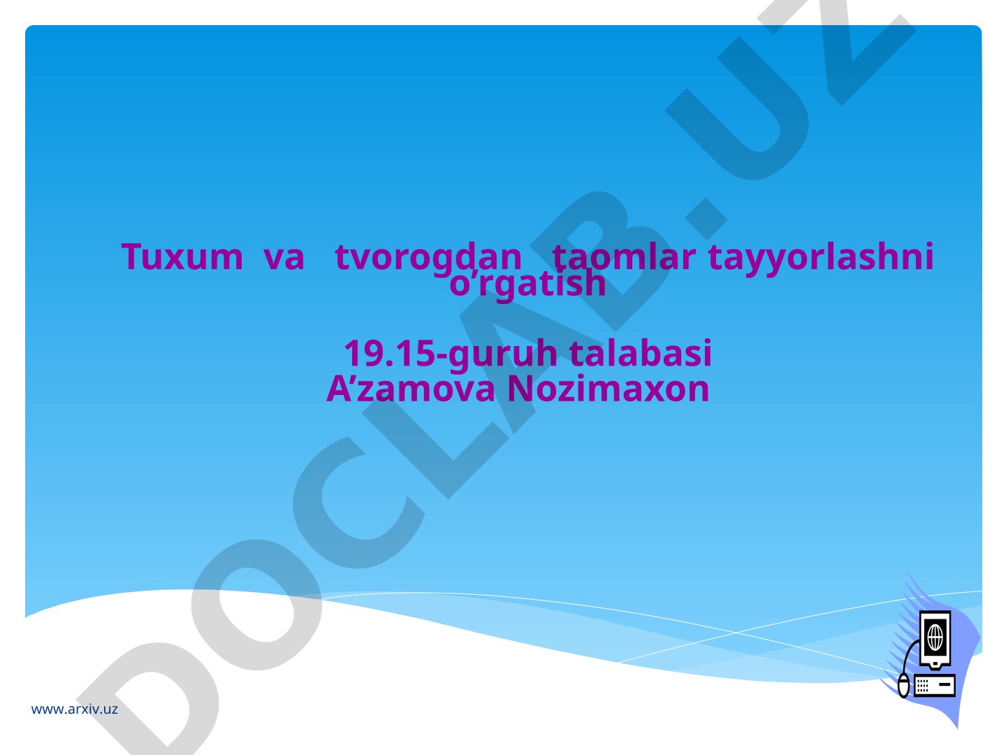 Tuxum va tvorogdan taomlar tayyorlashni o’rgatish