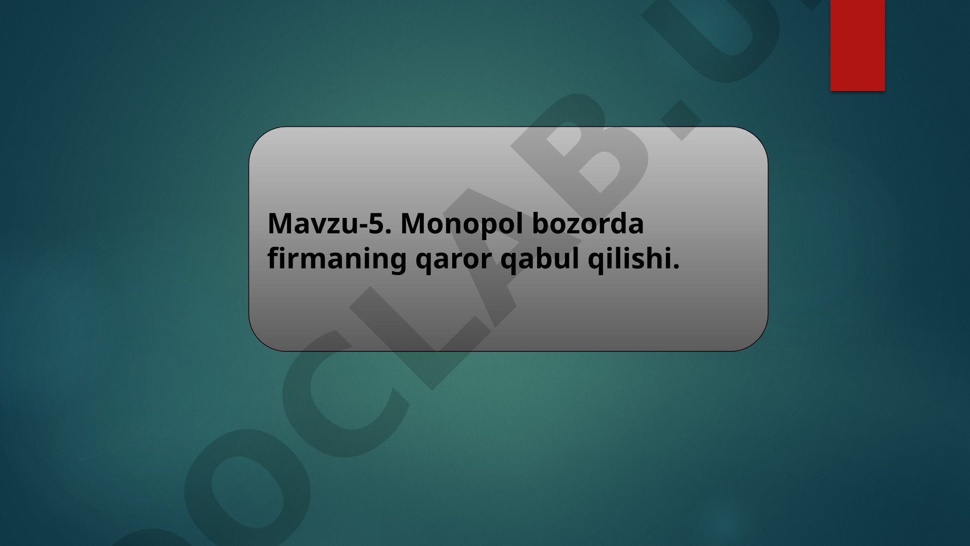 Monopol bozorda firmaning qaror qabul qilishi