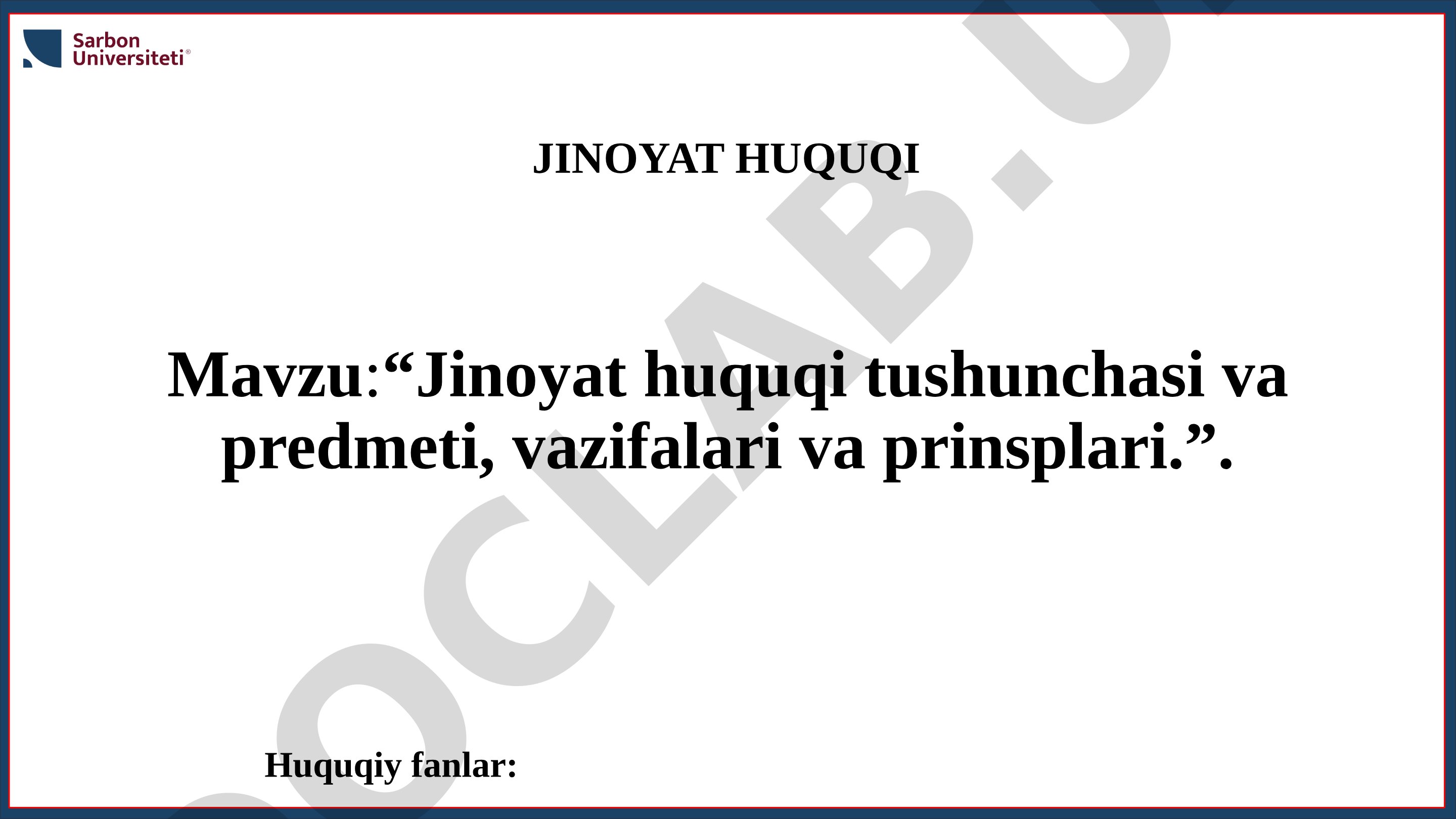 Jinoyat huquqi tushunchasi va predmeti, vazifalari va prinsplari