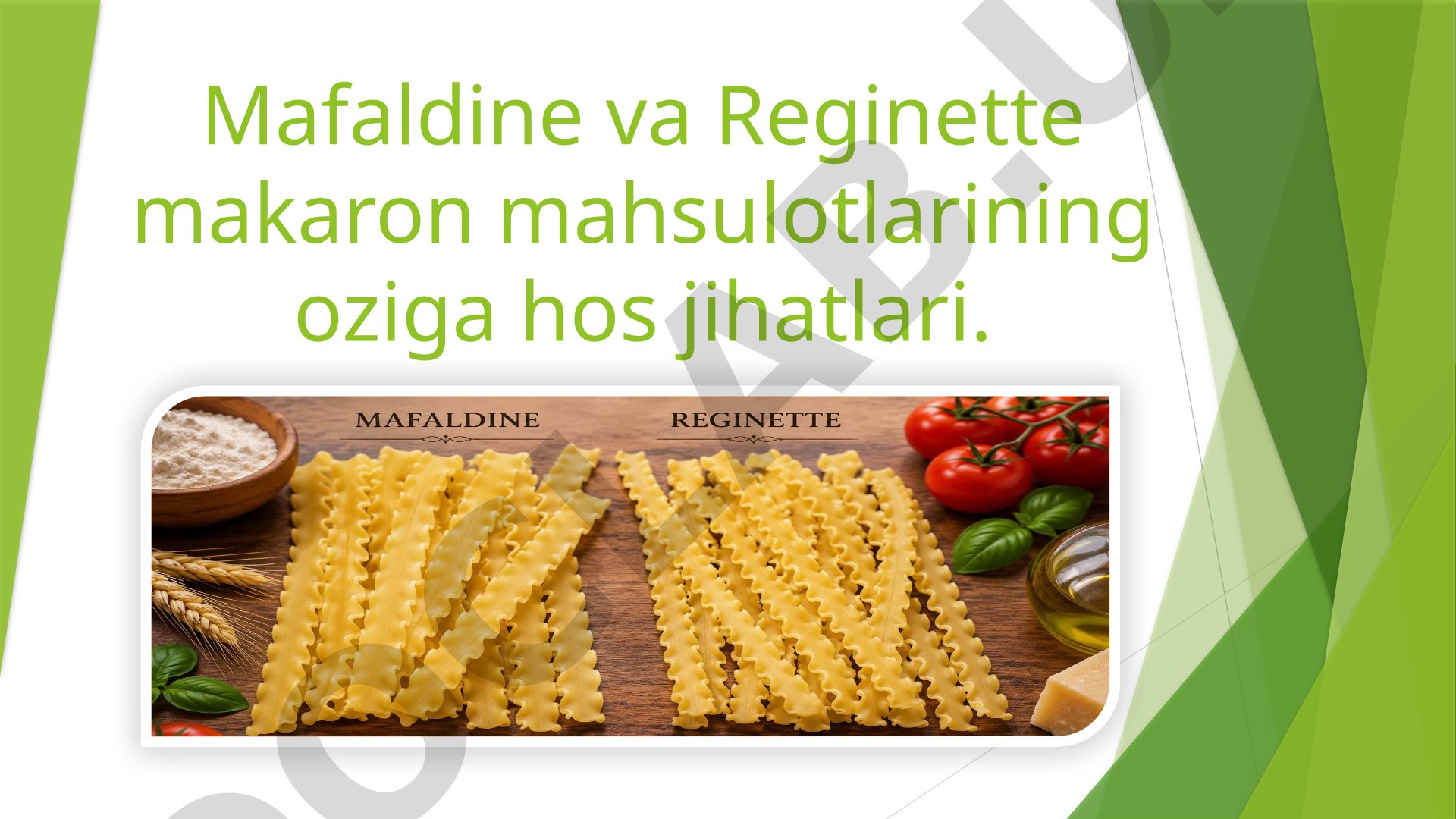 Mafaldine va Reginette makaron mahsulotlarining oziga hos jihatlari