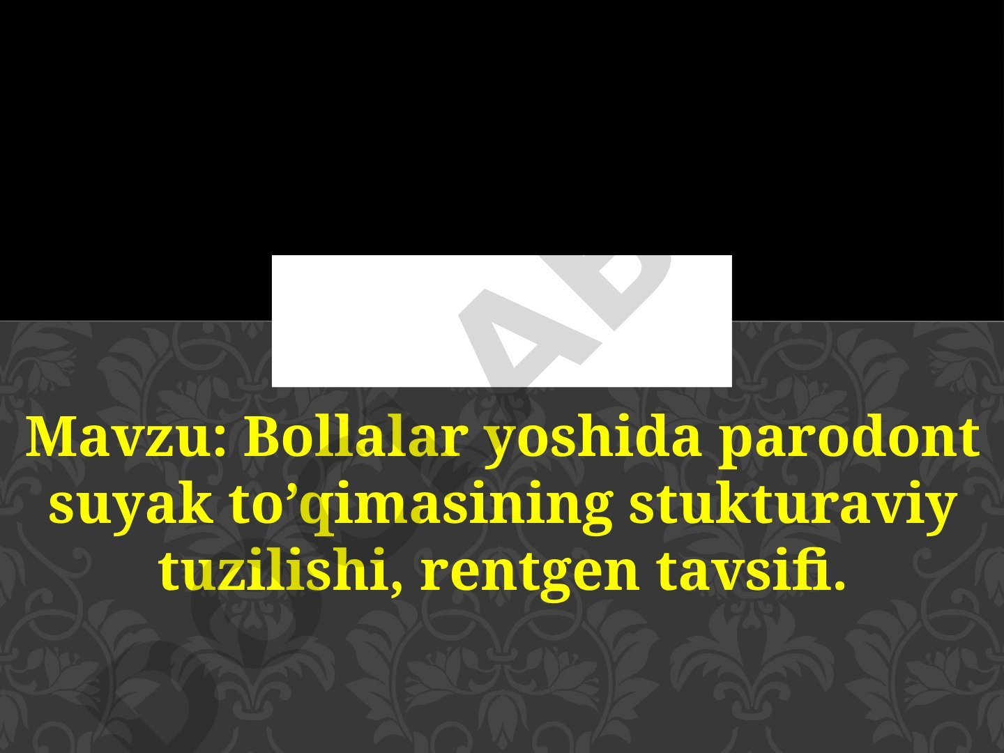 Bollalar yoshida parodont suyak to’qimasining stukturaviy tuzilishi, rentgen tavsifi