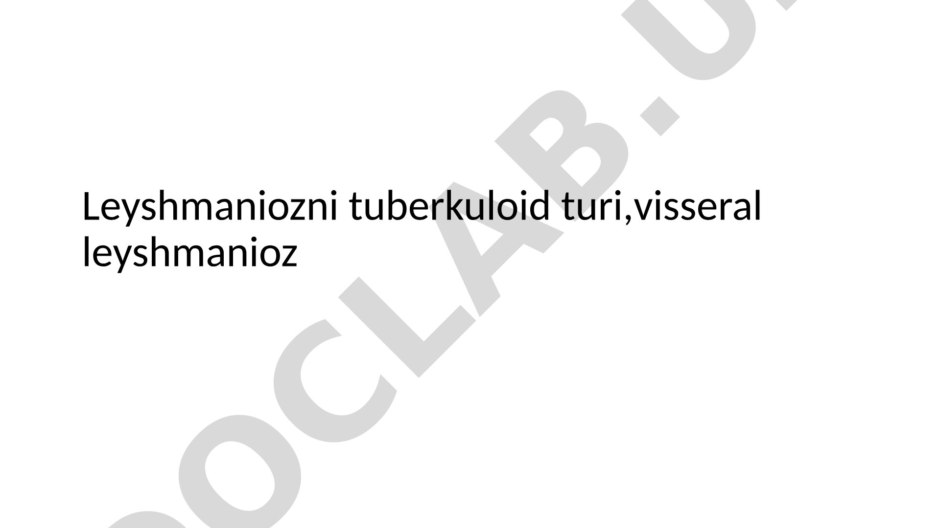 Leyshmaniozning tuberkuloid va visseral turlari