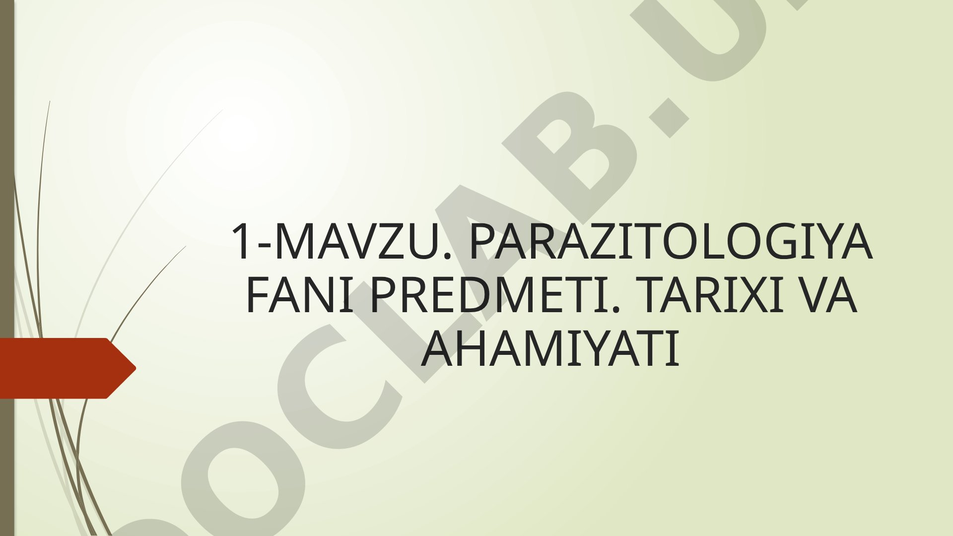 Parazitologiya fani predmeti, tarixi va ahamiyati