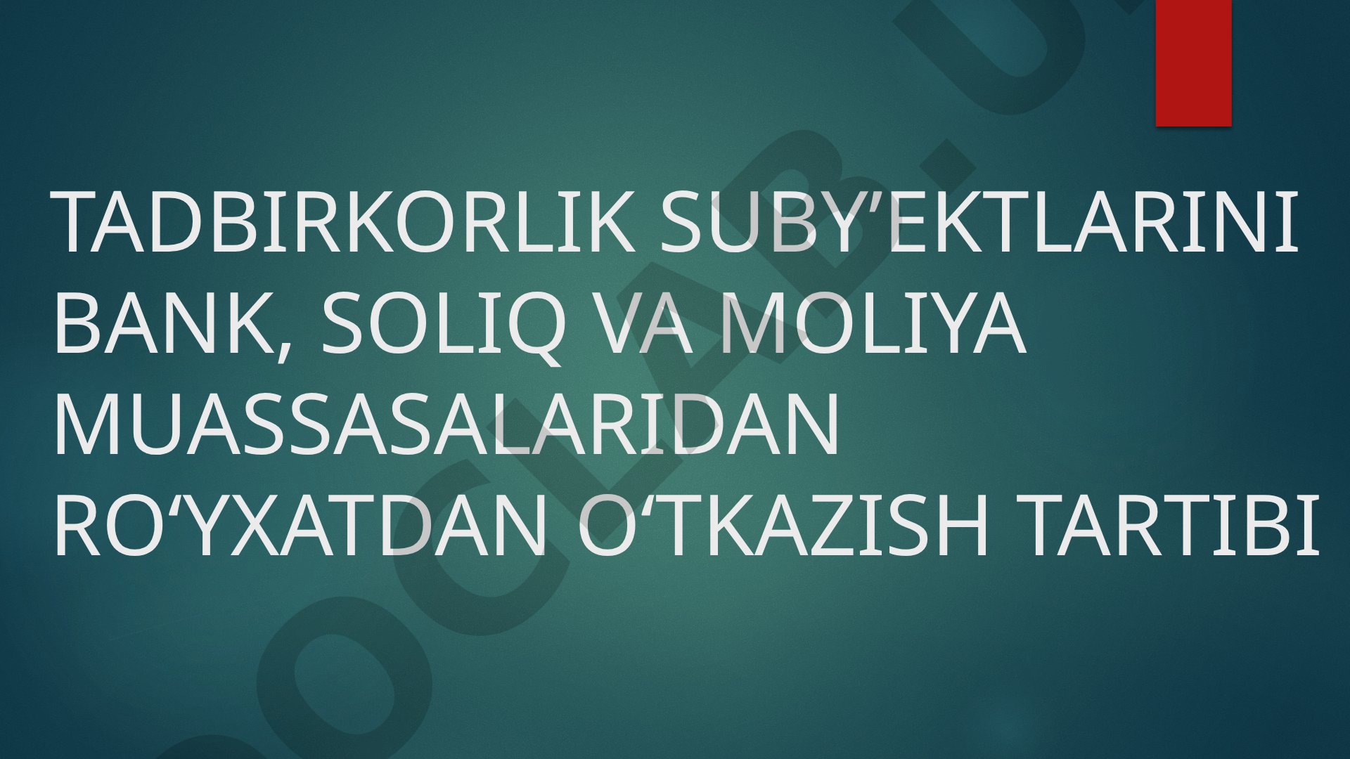 TADBIRKORLIK SUBY’EKTLARINI BANK, SOLIQ VA MOLIYA MUASSASALARIDAN ROʻYXATDAN OʻTKAZISH TARTIBI