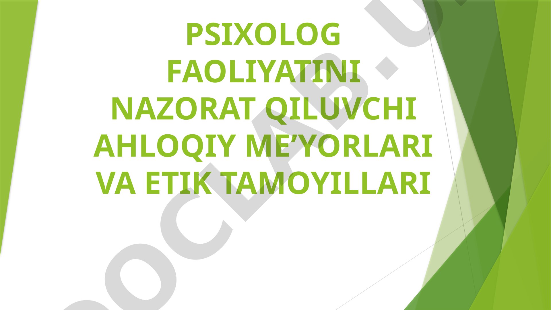 PSIXOLOG FAOLIYATINI NAZORAT QILUVCHI AHLOQIY ME’YORLARI VA ETIK TAMOYILLARI