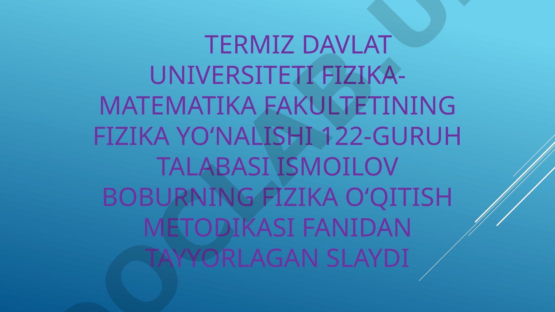 Fizika o‘qitish metodikasi fanidan talaba tomonidan tayyorlangan slaydlar