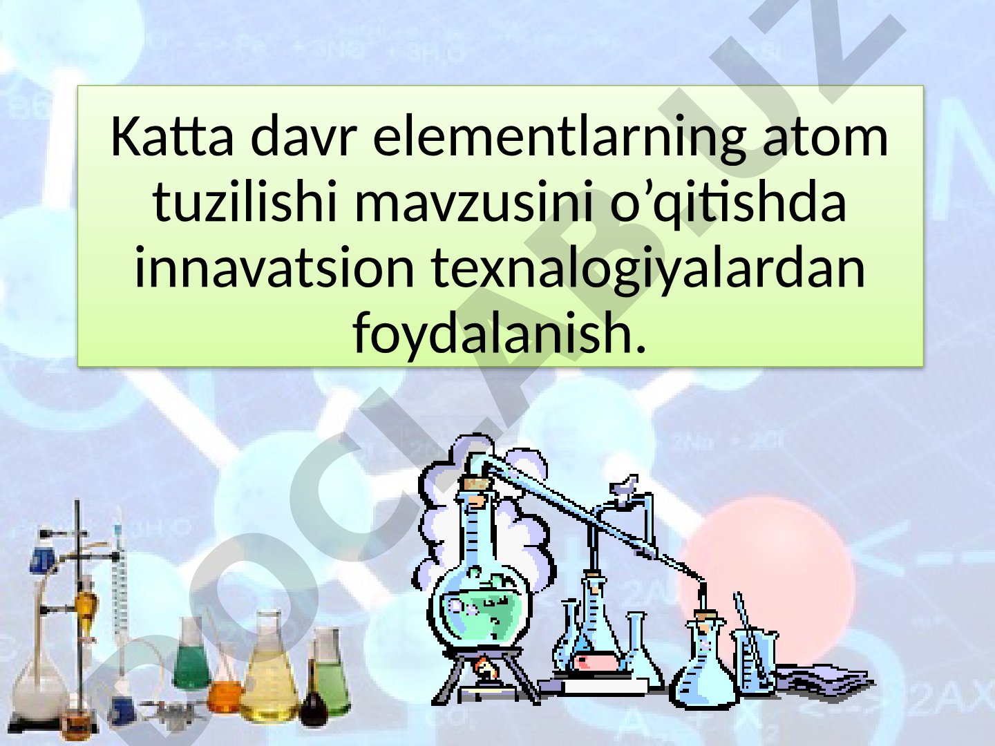 Katta davr elementlarning atom tuzilishi mavzusini o’qitishda innavatsion texnalogiyalardan foydalanish.