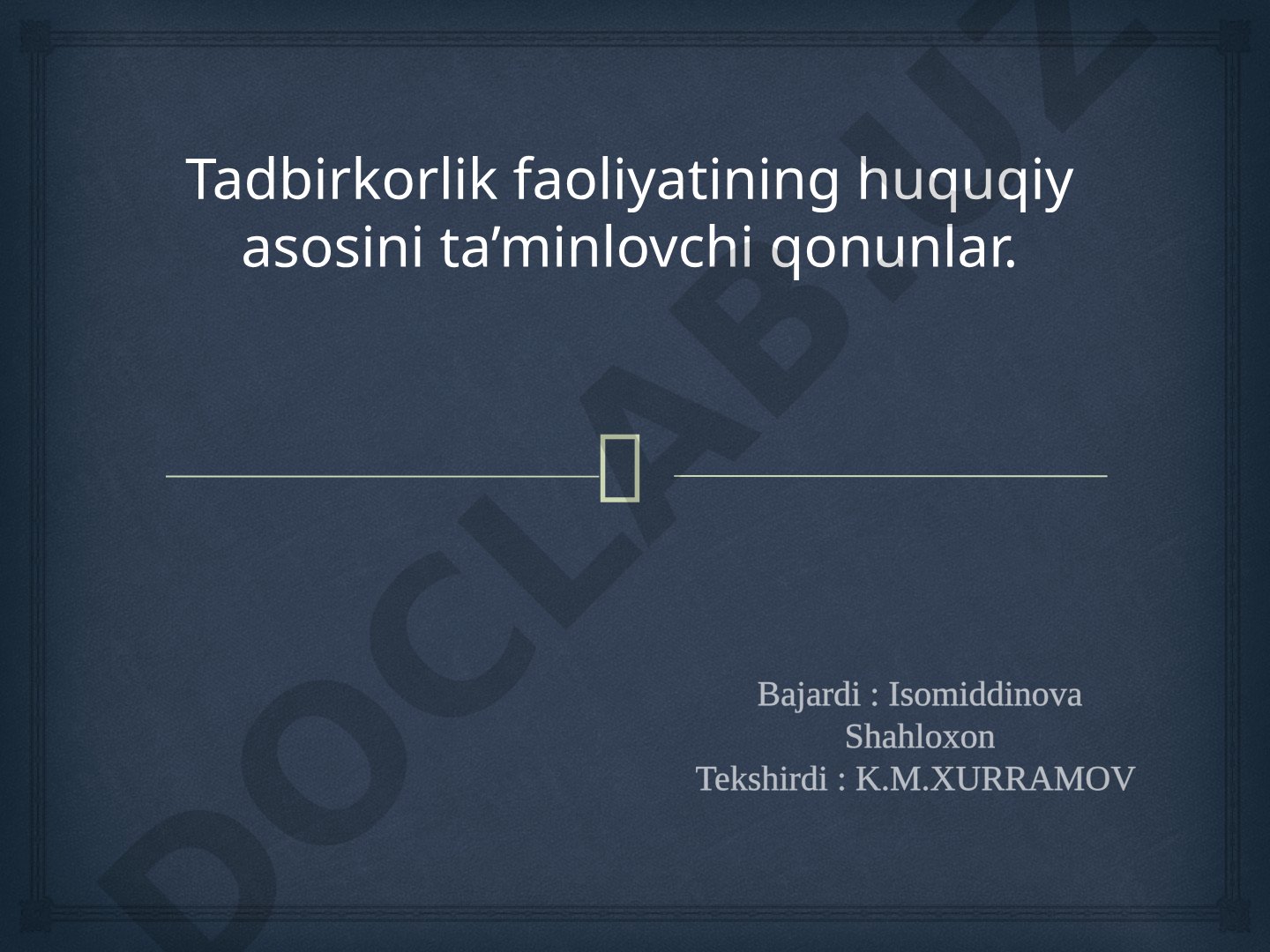 Tadbirkorlik faoliyatining huquqiy asosini ta’minlovchi qonunlar