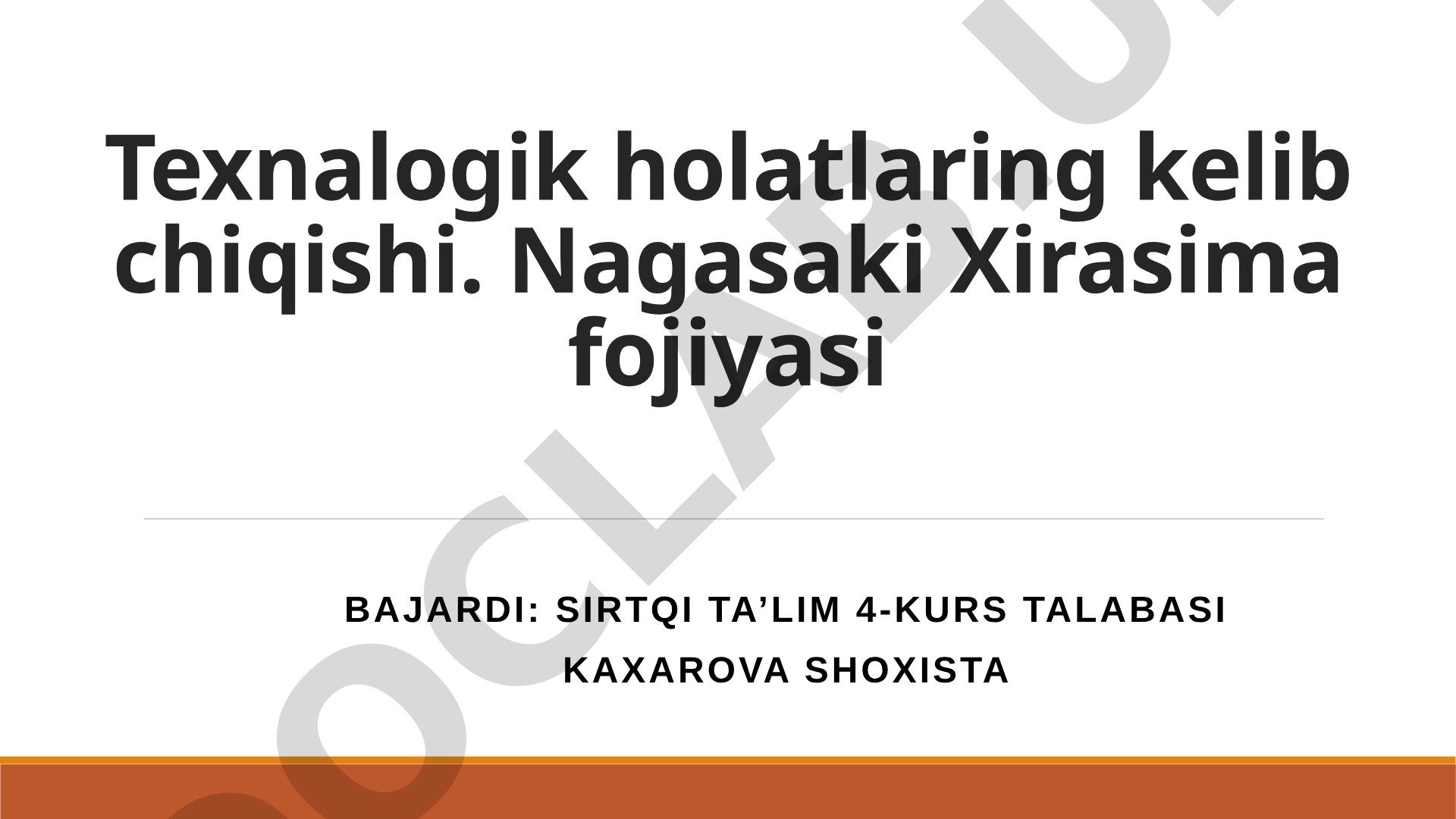 Texnalogik holatlaring kelib chiqishi. Nagasaki Xirasima fojiyasi