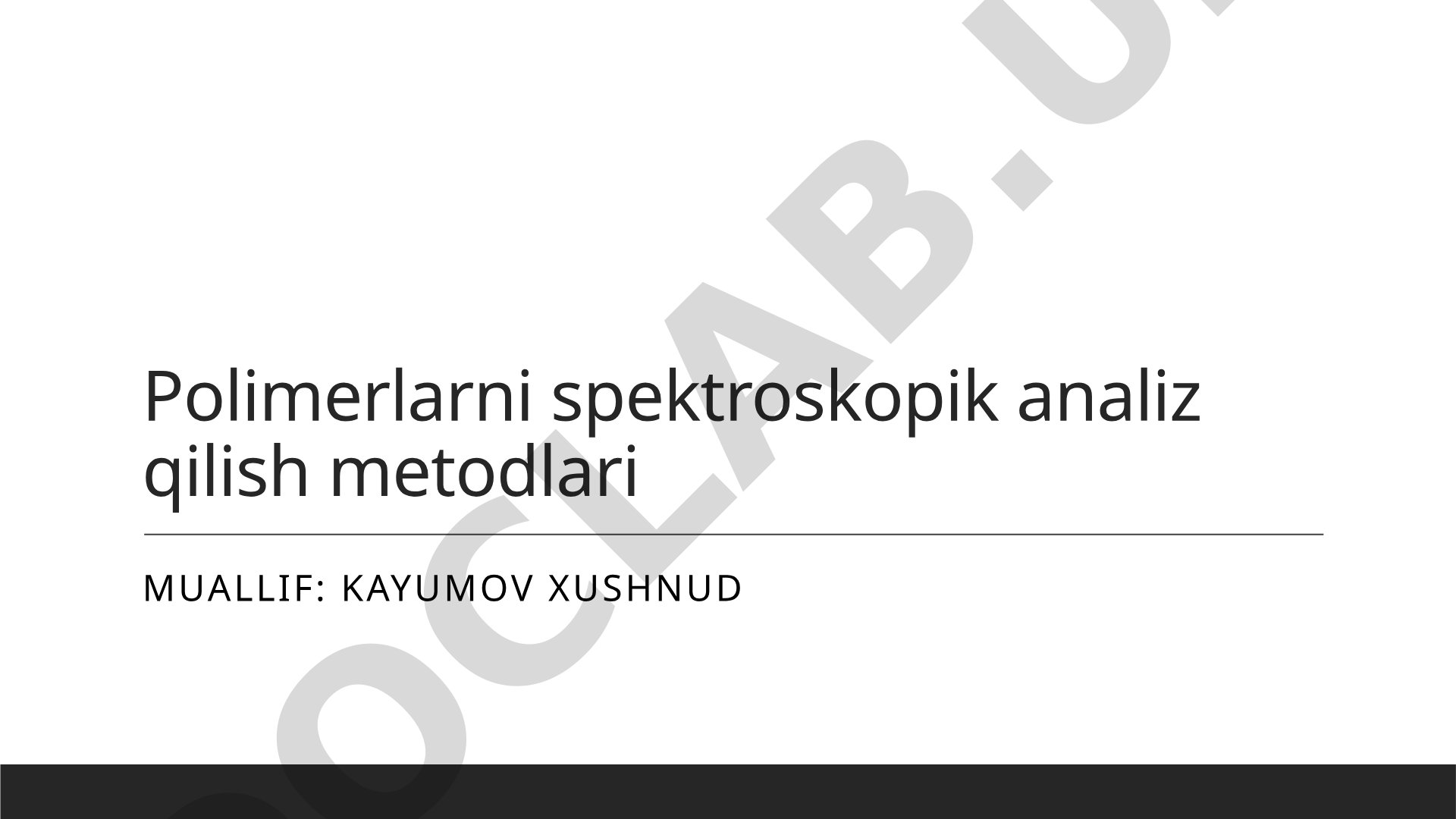 Polimerlarni spektroskopik analiz qilish metodlari