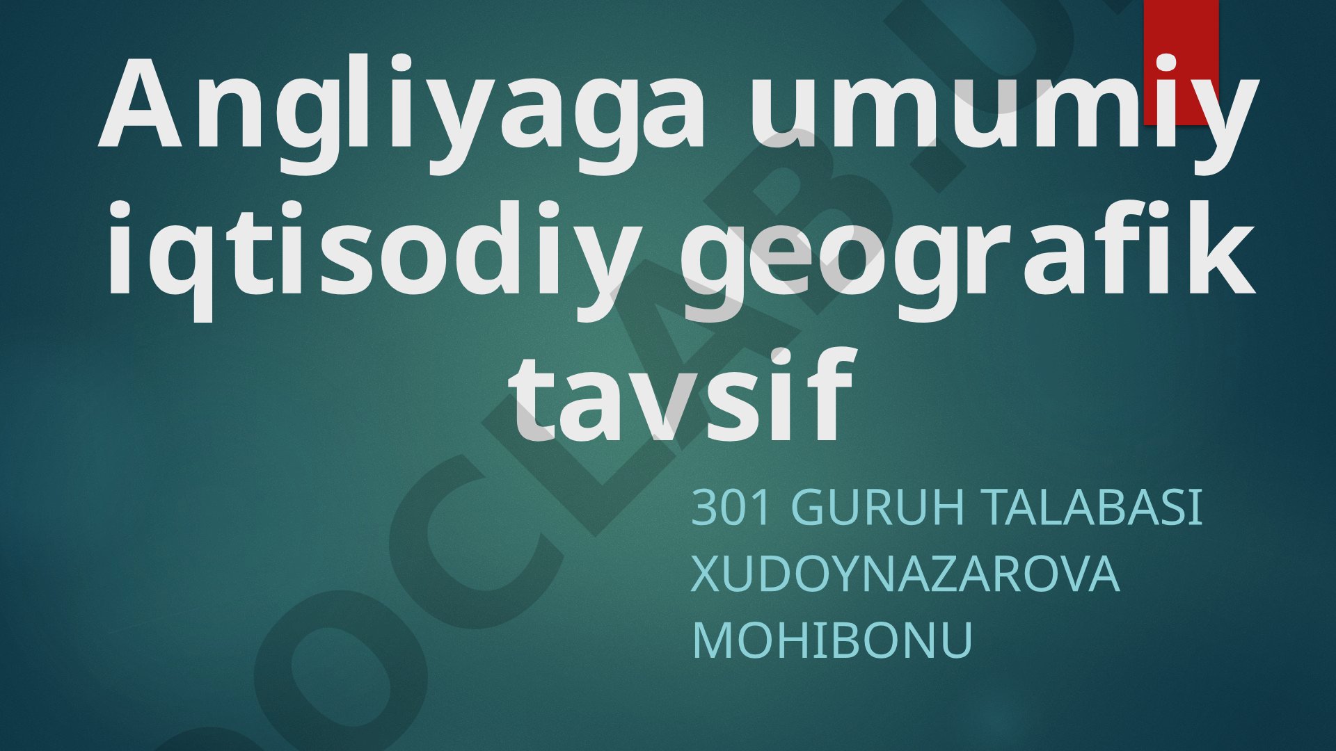 Angliyaga umumiy iqtisodiy geografik tavsif