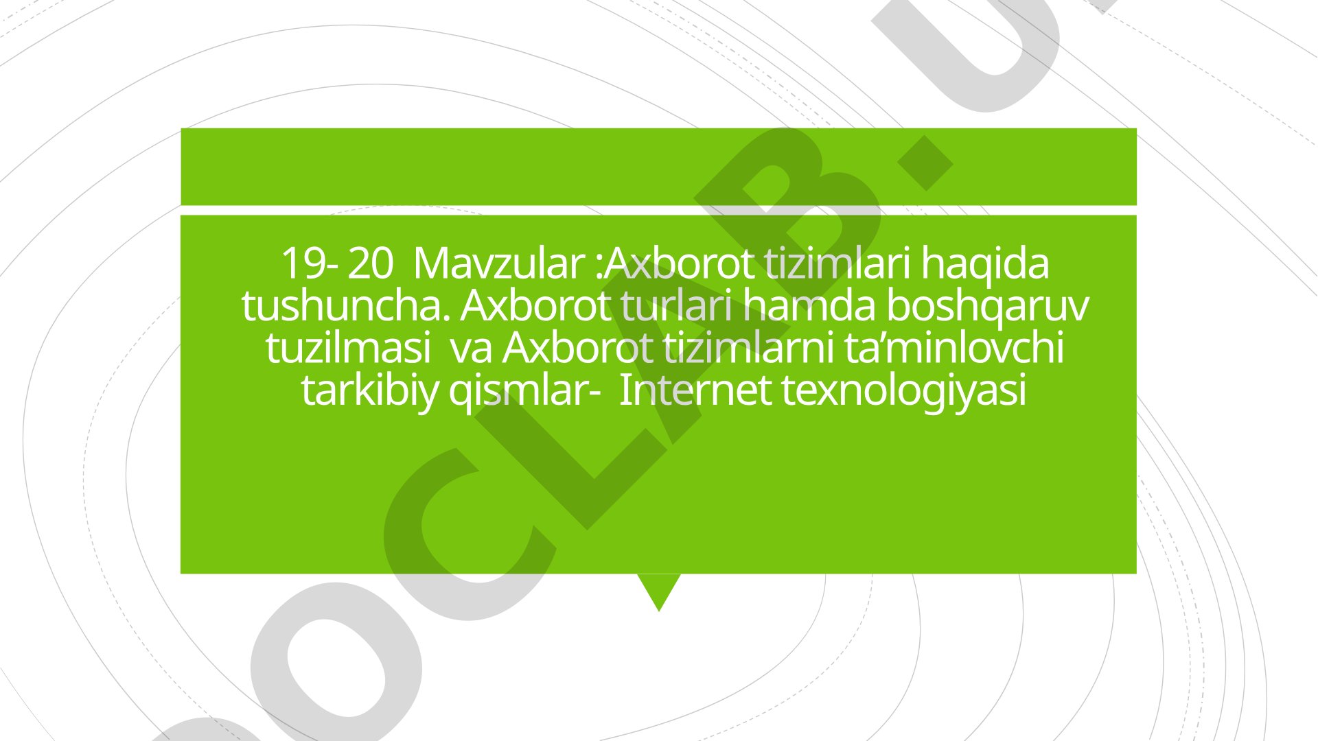 Axborot tizimlari haqida tushuncha, turlari, boshqaruv tuzilmasi va Internet texnologiyasi