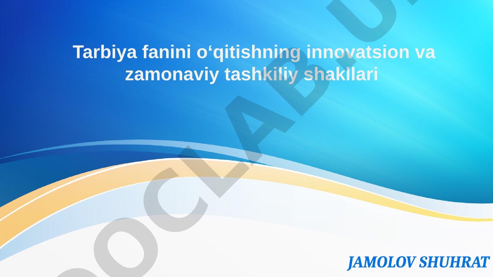 Tarbiya fanini o‘qitishning innovatsion va zamonaviy tashkiliy shakllari