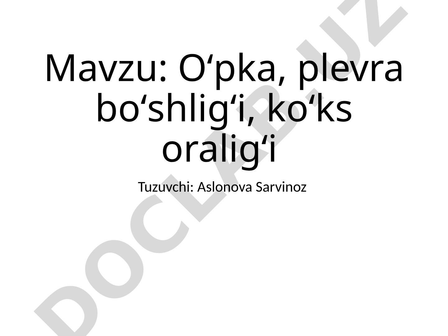 Oʻpka, plevra boʻshligʻi, koʻks oraligʻi
