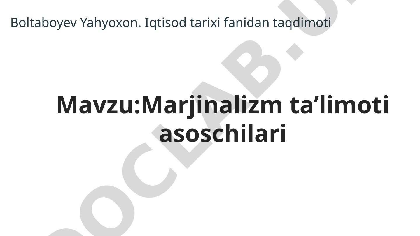 Marjinalizm ta’limoti asoschilari, uning metodologiyasi va asosiy kategoriyalari haqida