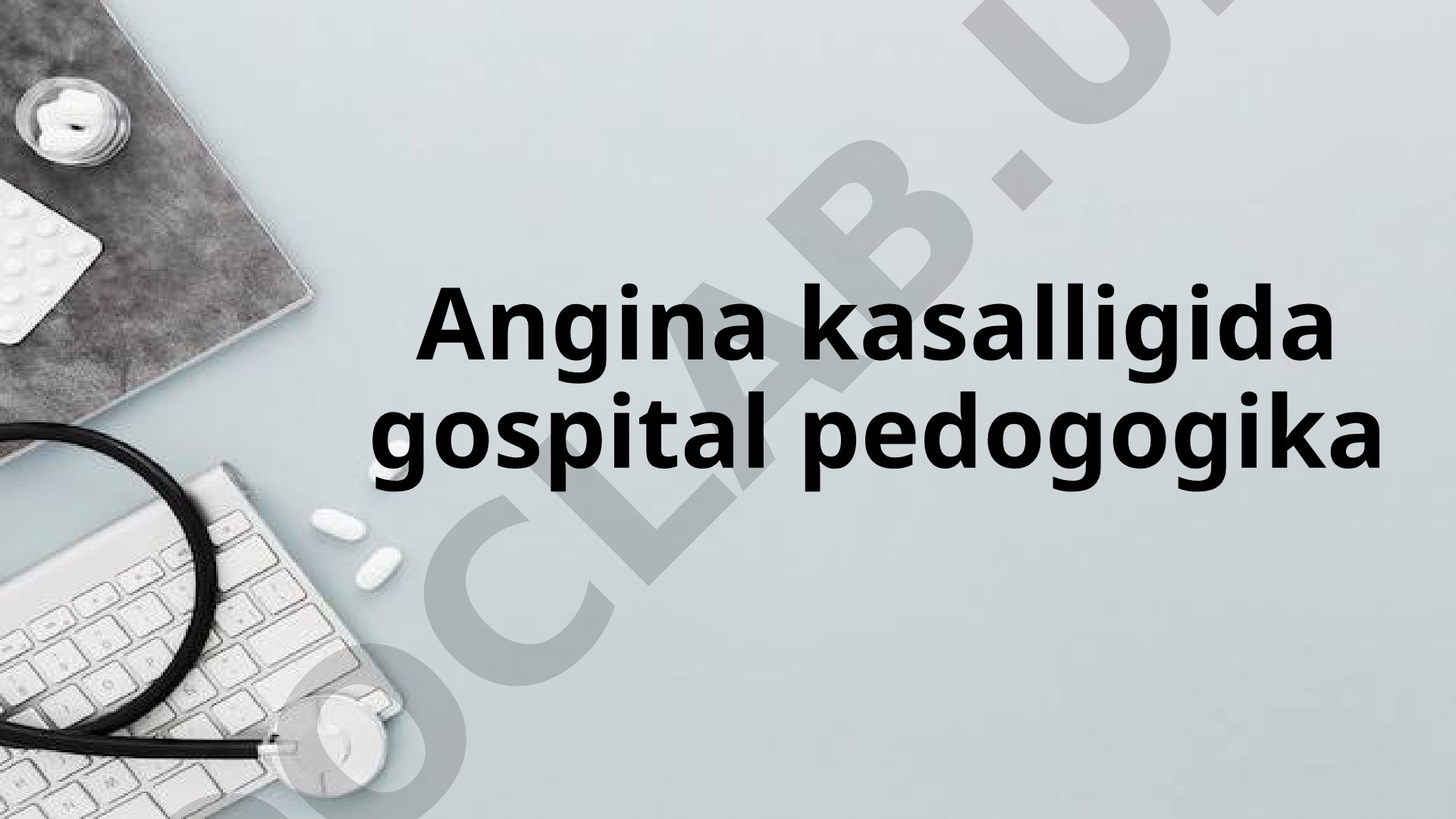 Angina kasalligida gospital pedogogika