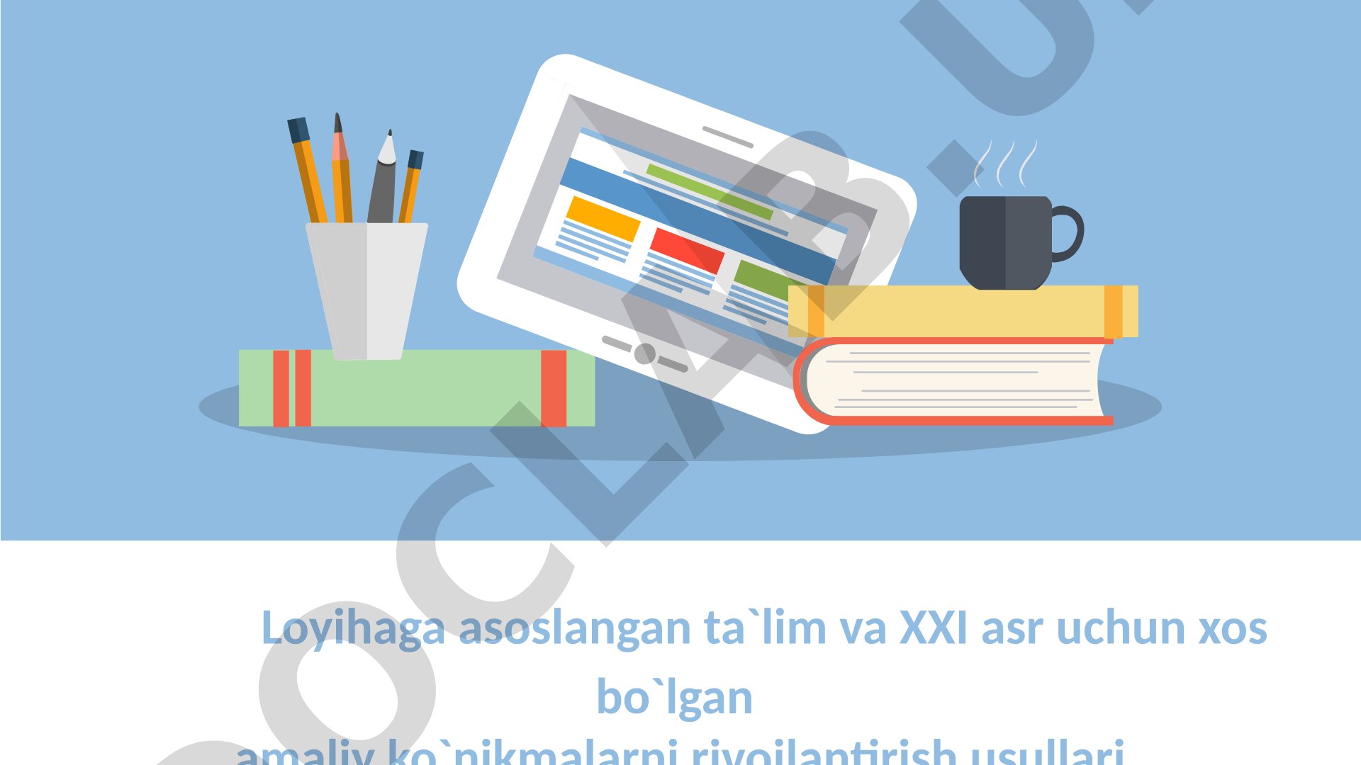 Loyihaga asoslangan ta'lim va XXI asr uchun xos bo'lgan amaliy ko'nikmalarni rivojlantirish usullari