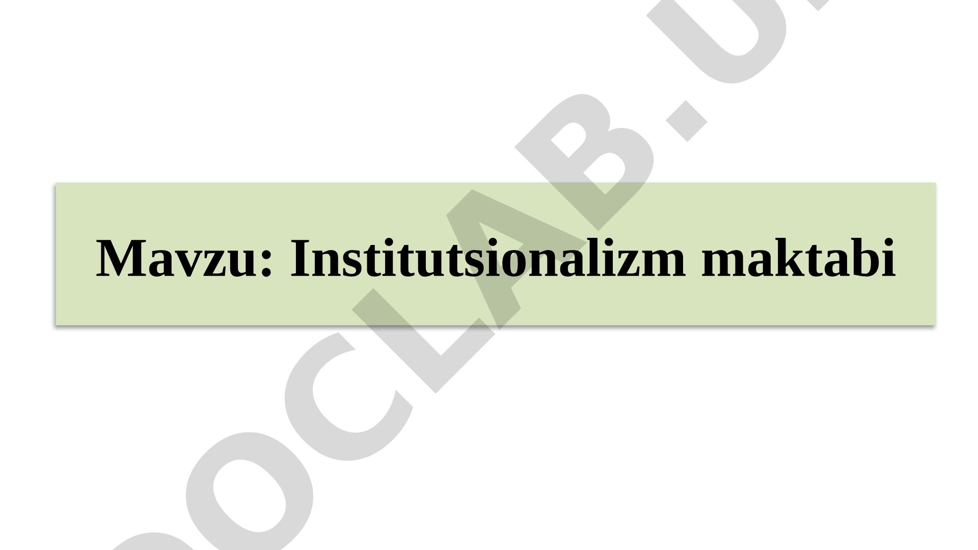 Institutsionalizm maktabining paydo bo'lish shart-sharoitlari, mohiyati va asosiy
