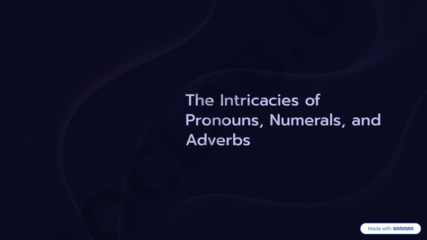 The Intricacies of Pronouns, Numerals, and Adverbs