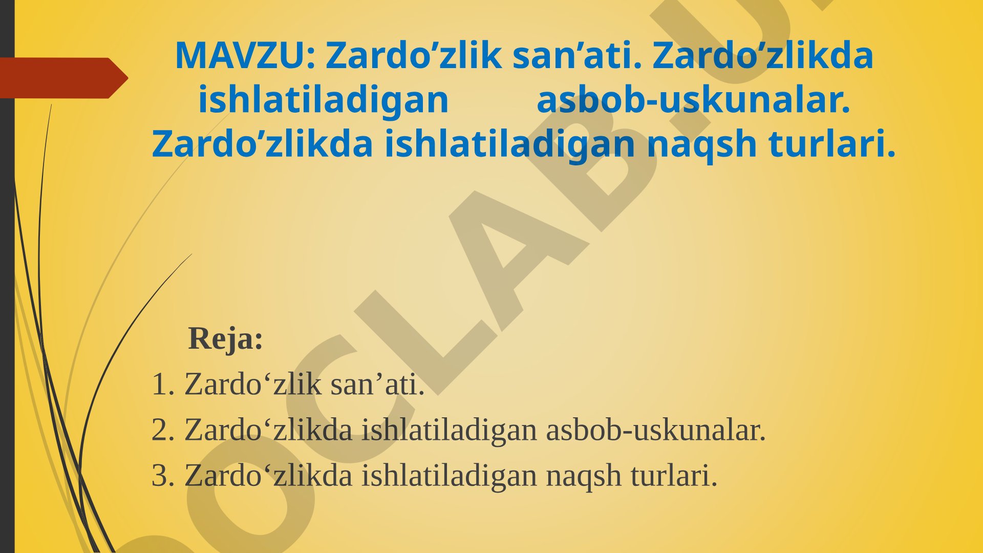 Zardo’zlik san’ati. Zardo’zlikda ishlatiladigan asbob-uskunalar. Zardo’zlikda ishlatiladigan naqsh turlari.