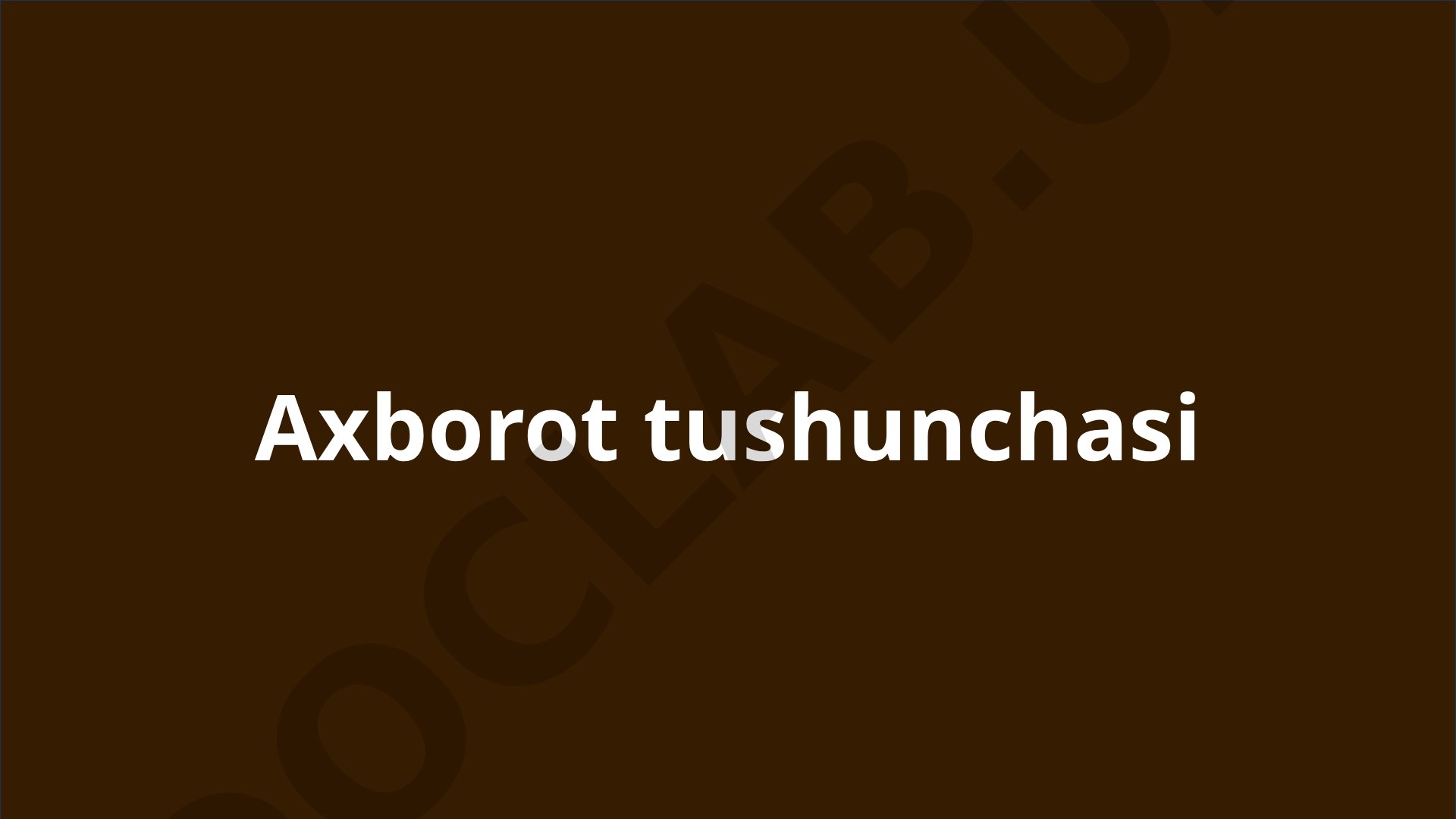 Axborot tushunchasi, turlari, saqlash, uzatish, xavfsizlik va ahamiyati