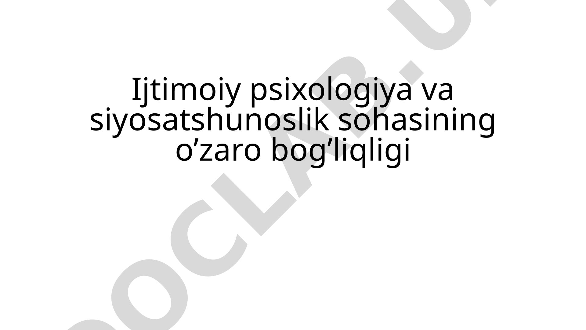 Ijtimoiy psixologiya va siyosatshunoslik sohasining o’zaro bog’liqligi