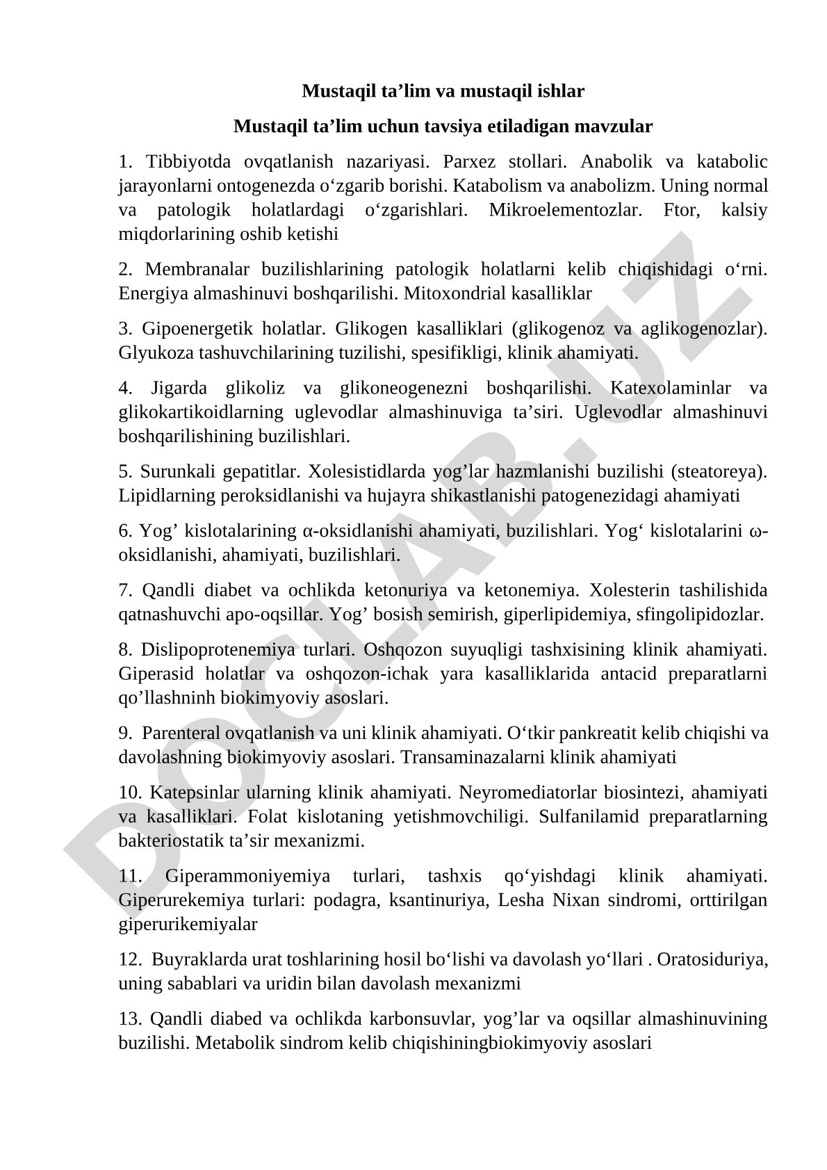 Mustaqil ta'lim va mustaqil ishlar: Tibbiyotda ovqatlanish nazariyasi, membranalar buzilishlari, gipoenergetik holatlar, jigarda glikoliz va glikoneogenez, surunkali gepatitlar, yog' kislotalari oksidlanishi, qandli diabet va ketonuriya
