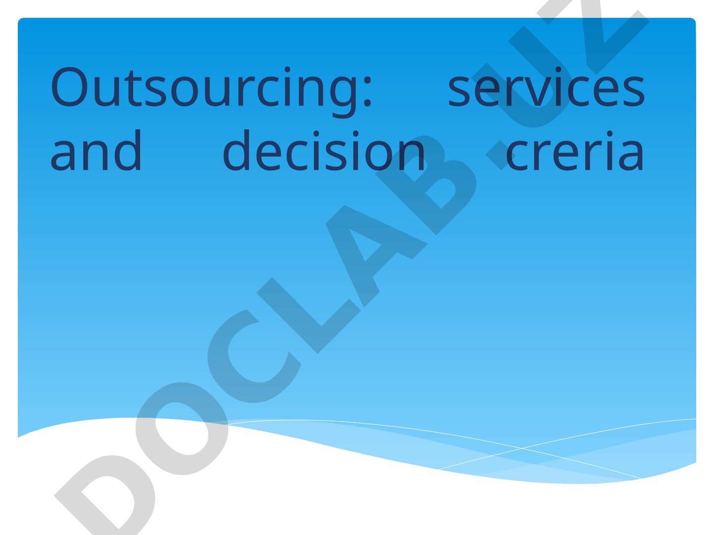 Outsourcing: services and decision creria