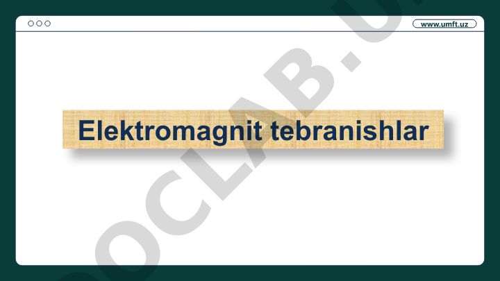 Elektromagnit tebranishlar va rezonans hodisasi