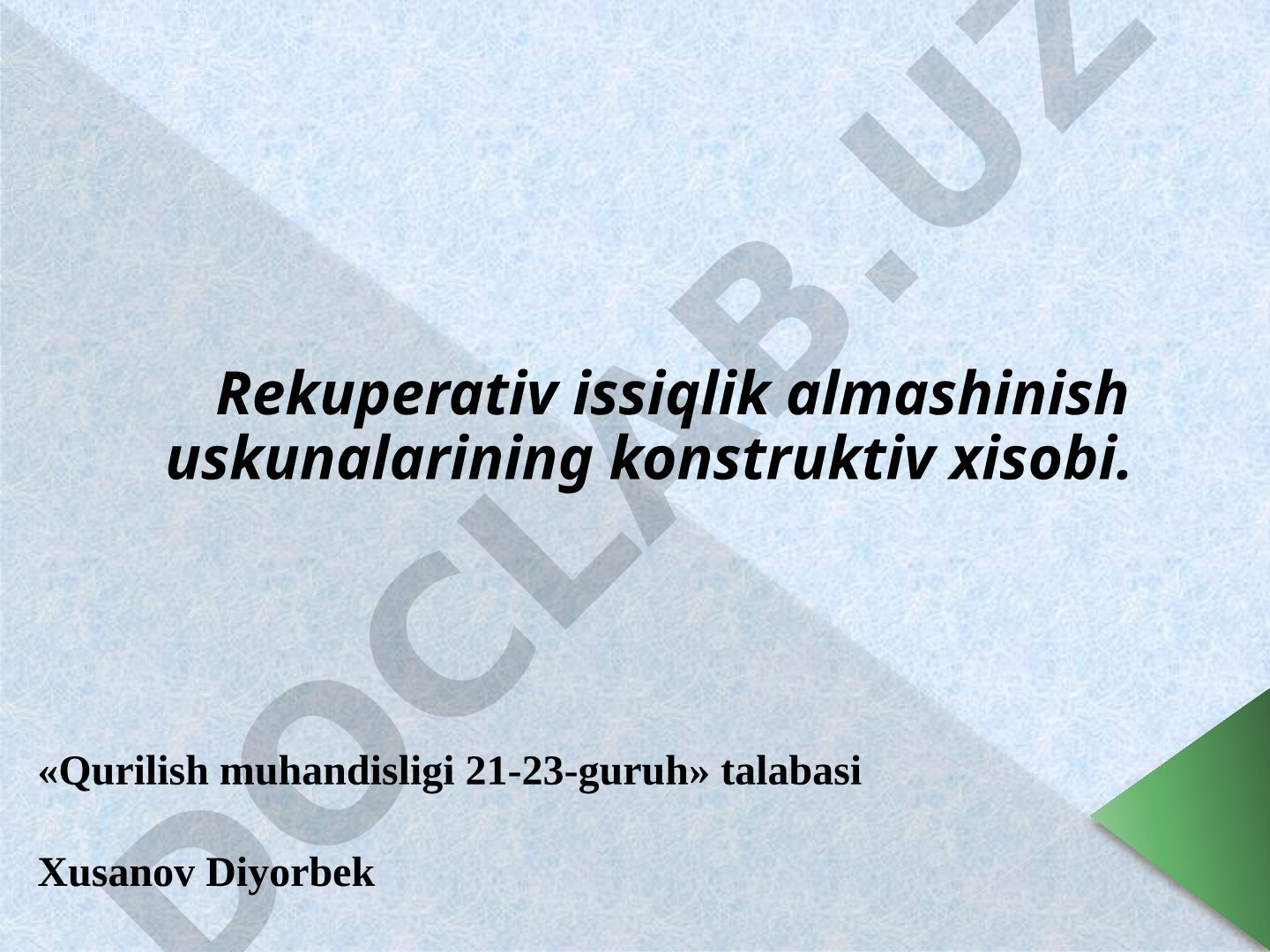 Rekuperativ issiqlik almashinish uskunalarining konstruktiv xisobi