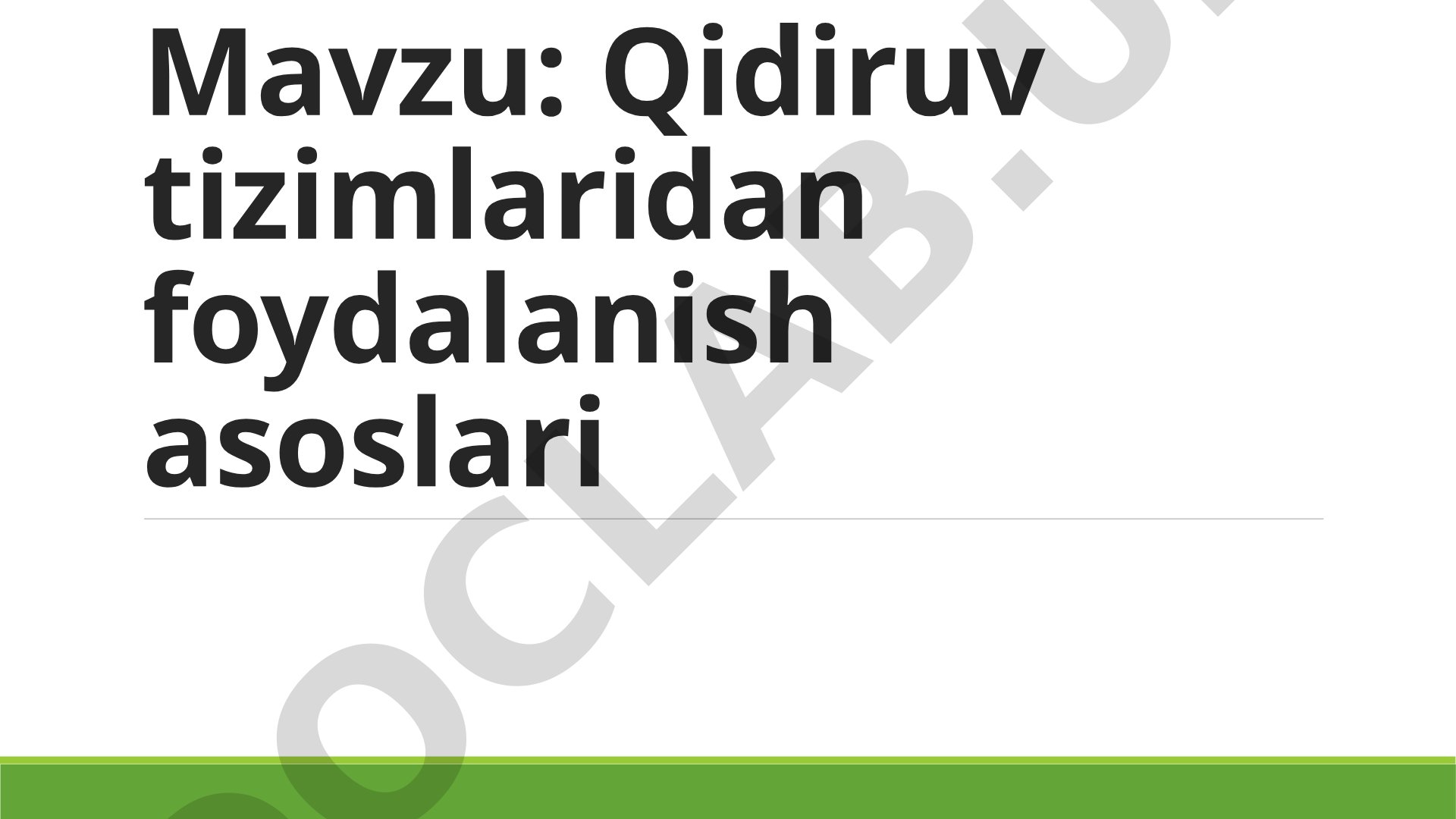 Qidiruv tizimlaridan foydalanish asoslari Internet - bepoyon axborot ummoni