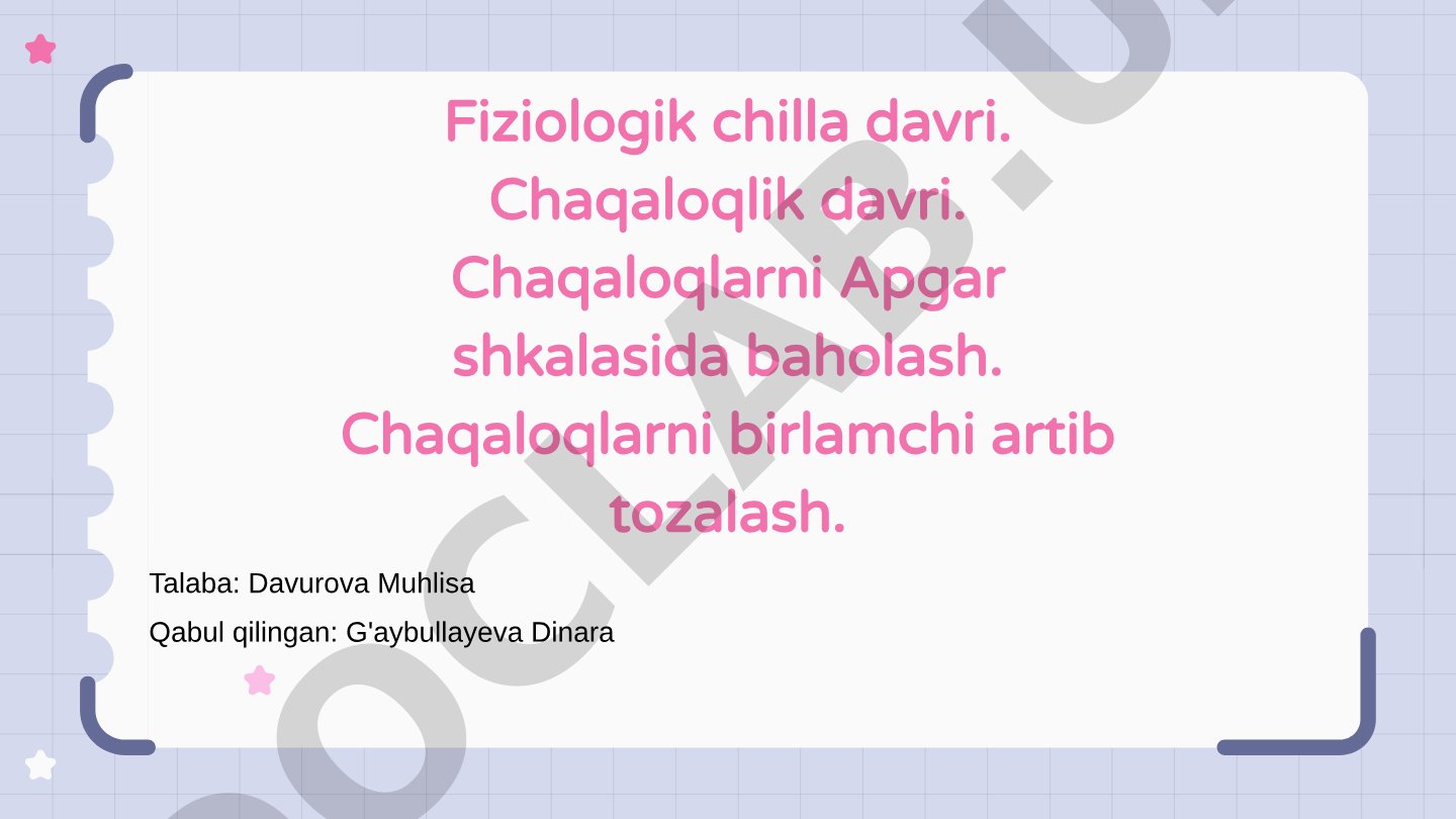 Chaqaloqlarda fiziologik chilla davri va Apgar shkalasi bo'yicha baholash