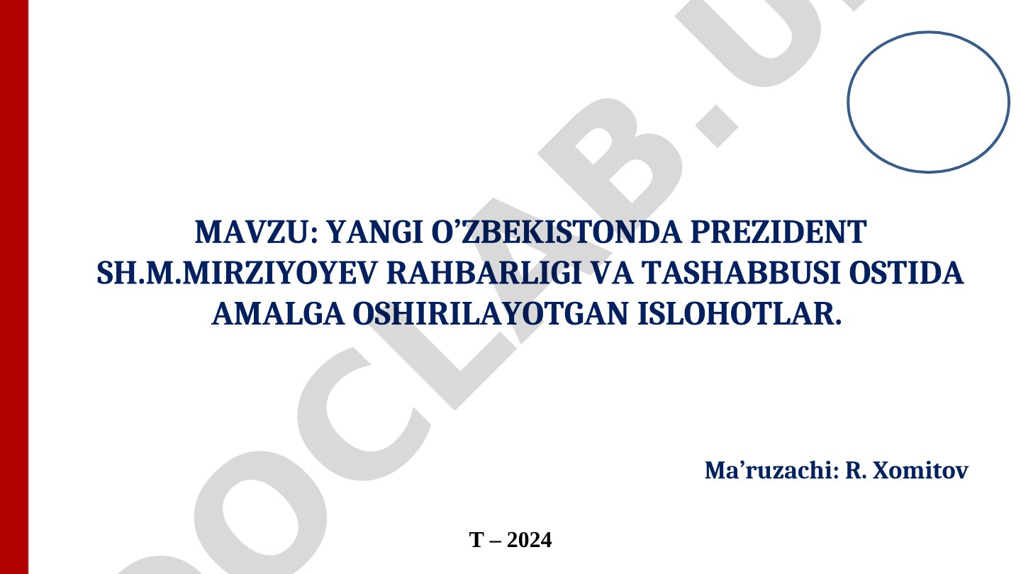 Yangi O'zbekistonda Prezident Sh.M.Mirziyoyev rahbarligi va tashabbusi ostida amalga oshirilayotgan islohotlar