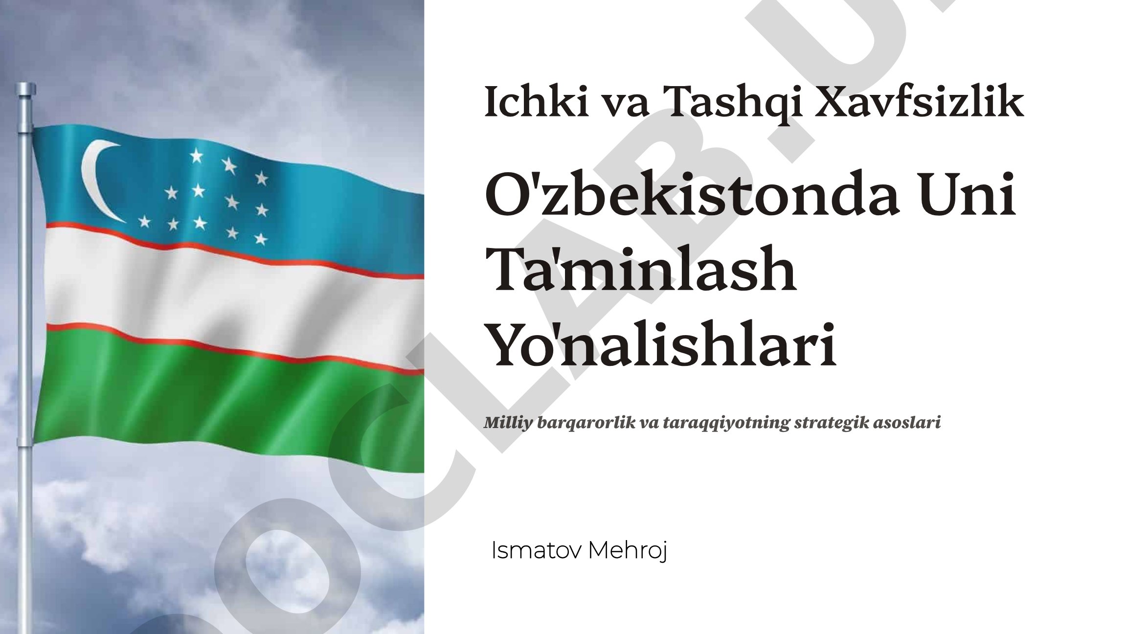 Ichki va Tashqi Xavfsizlik O'zbekistonda Uni Ta'minlash Yo'nalishlari Milliy barqarorlik va taraqqiyotning strategik asoslari