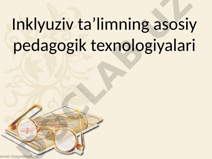 Inklyuziv ta’limning asosiy pedagogik texnologiyalari