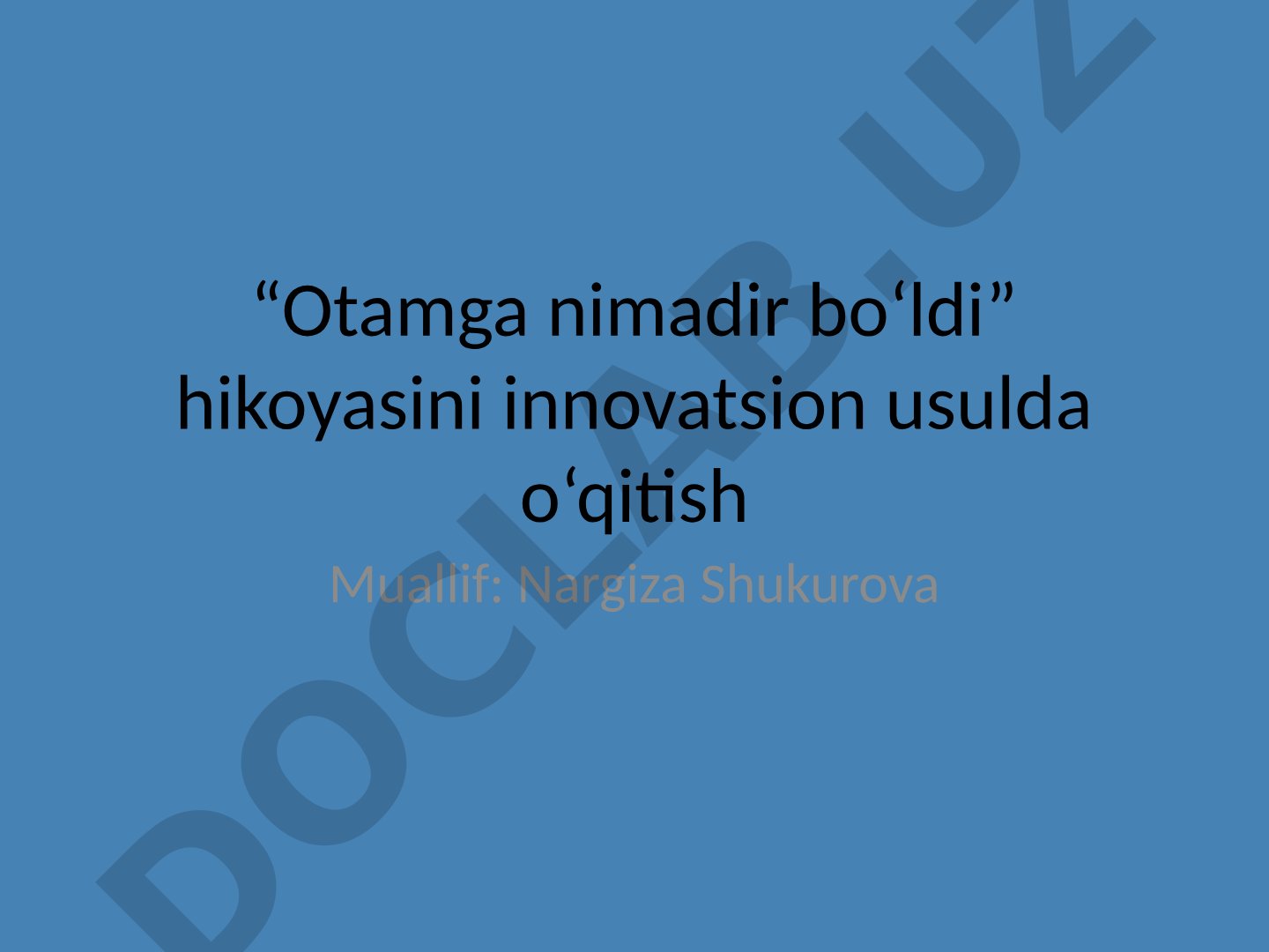 “Otamga nimadir bo‘ldi” hikoyasini innovatsion usulda o‘qitish