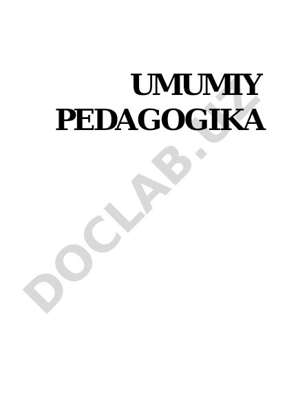 Umumiy pedagogika fanining asosiy mazmuni va nazariyasi