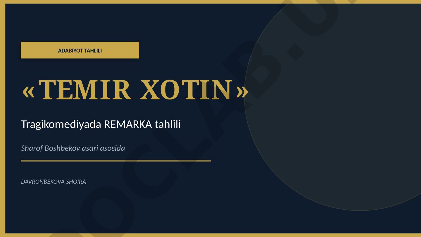 «TEMIR XOTIN» Tragikomediyada REMARKA tahlili