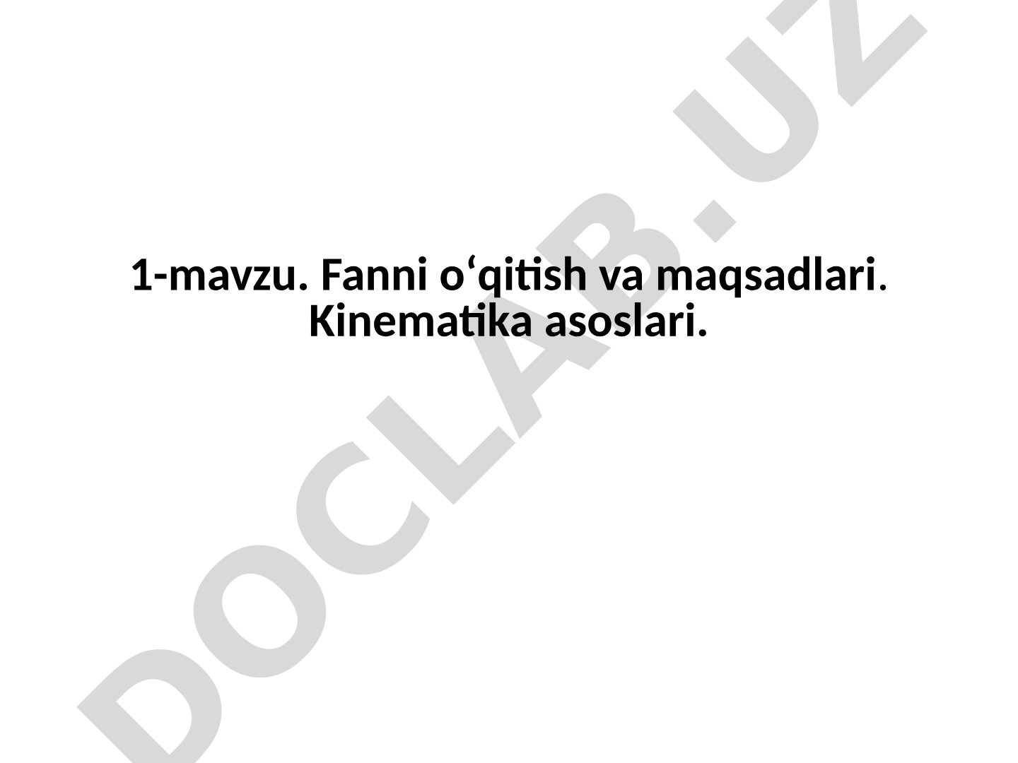 Fanni oʻqitish va maqsadlari. Kinematika asoslari
