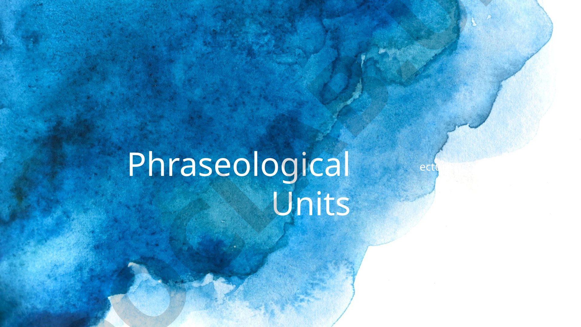 Overview of phraseological units and their semantic classification