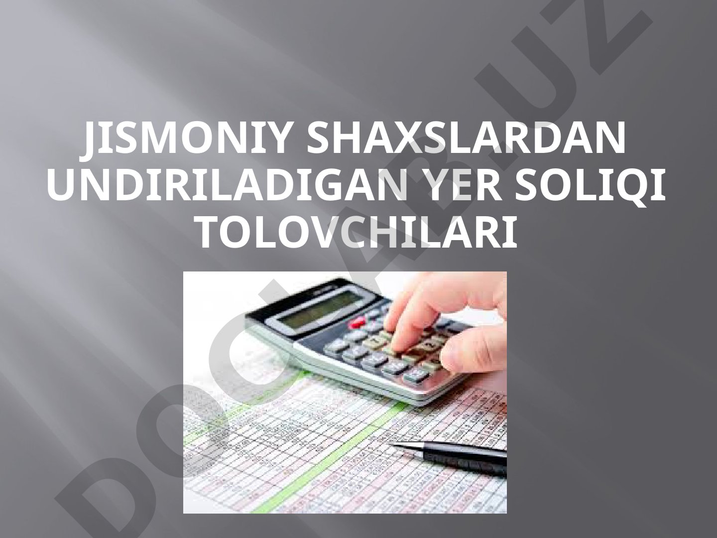 Jismoniy shaxslardan undiriladigan yer soliqi to'lovchilari