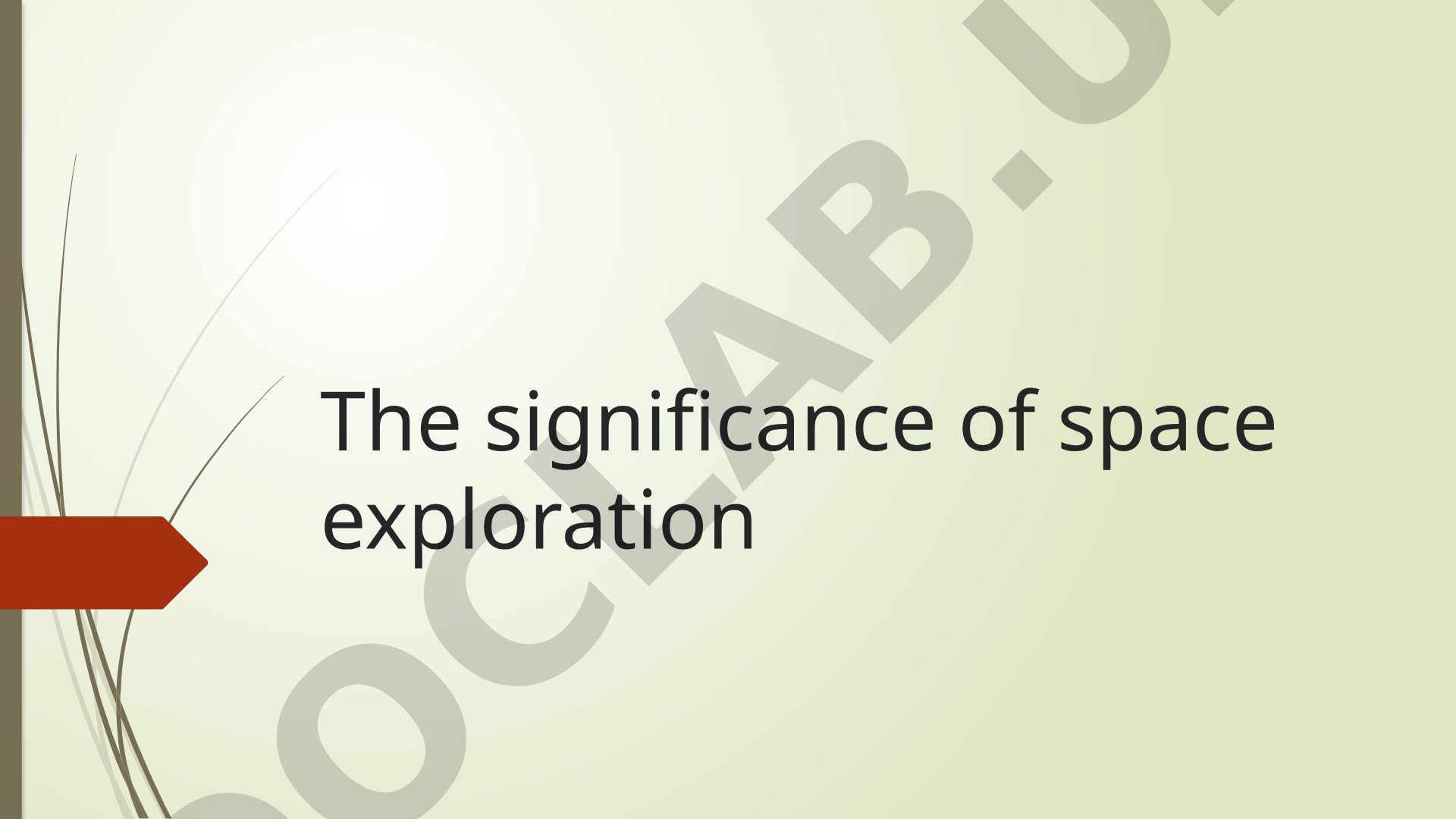 The significance of space exploration