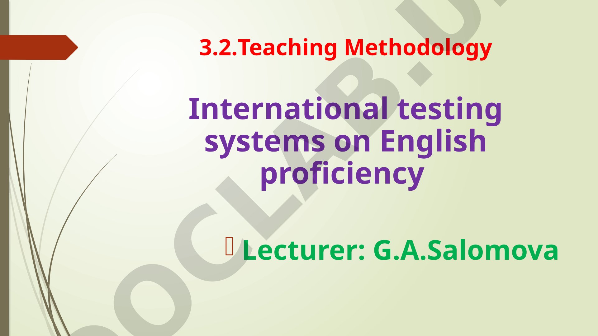 3.2.Teaching Methodology International testing systems on English proficiency