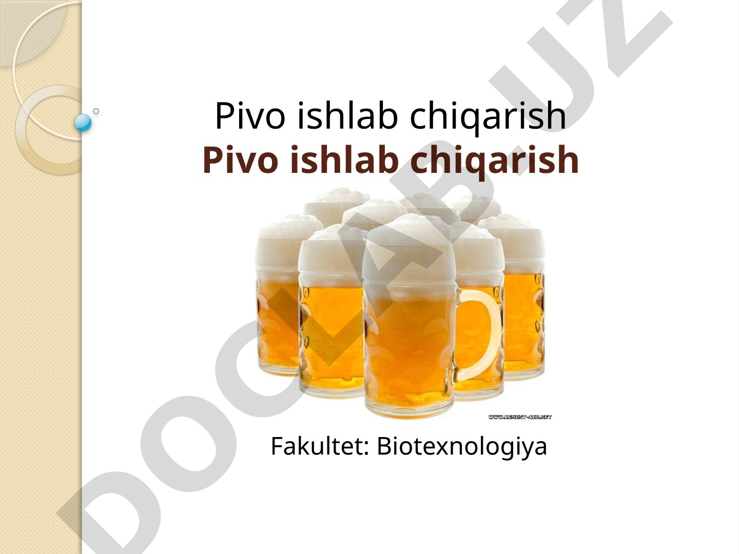 Pivo ishlab chiqarish texnologiyasi, tarixi va biokimyoviy jarayonlari haqida taqdimot