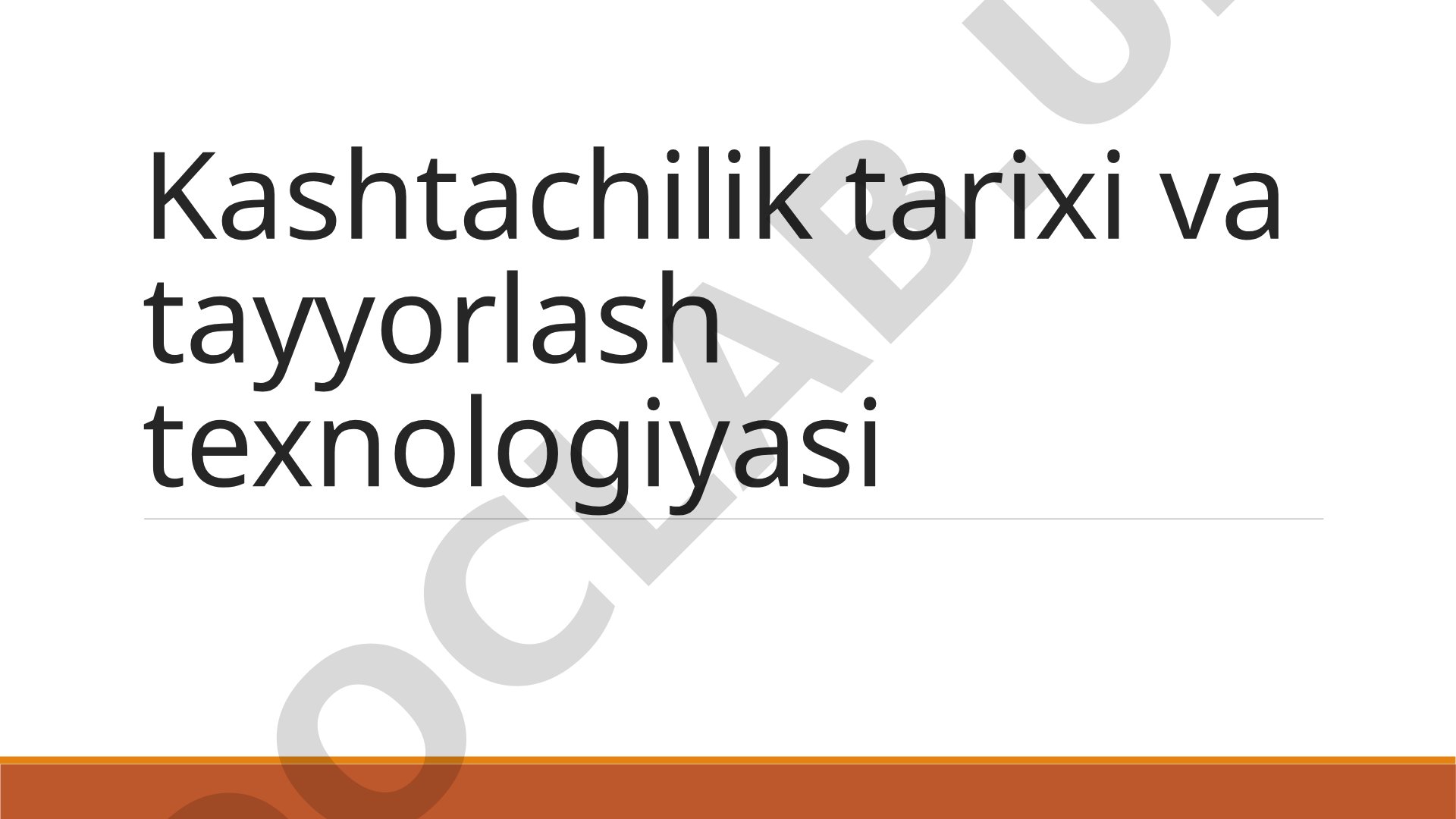 Kashtachilik tarixi va tayyorlash texnologiyasi