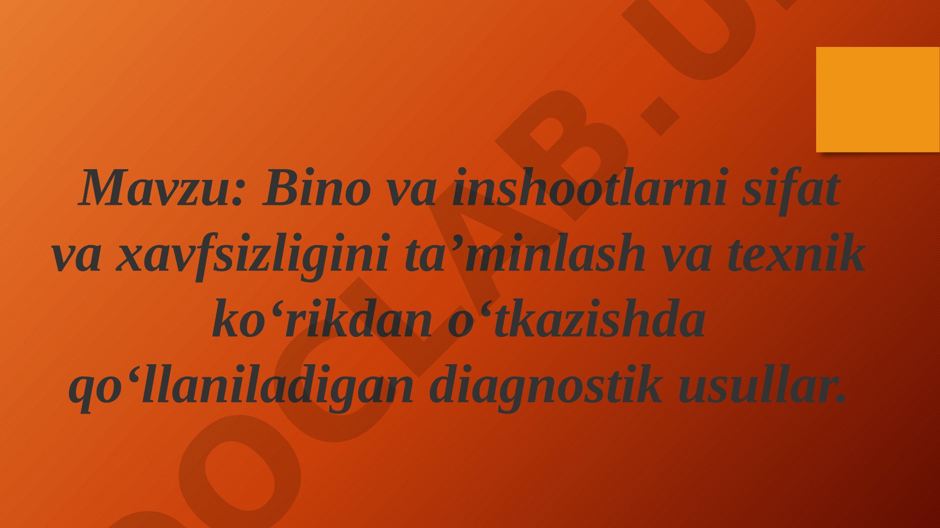 Bino va inshootlarni sifat va xavfsizligini ta’minlash va texnik ko‘rikdan o‘tkazishda qo‘llaniladigan diagnostik usullar