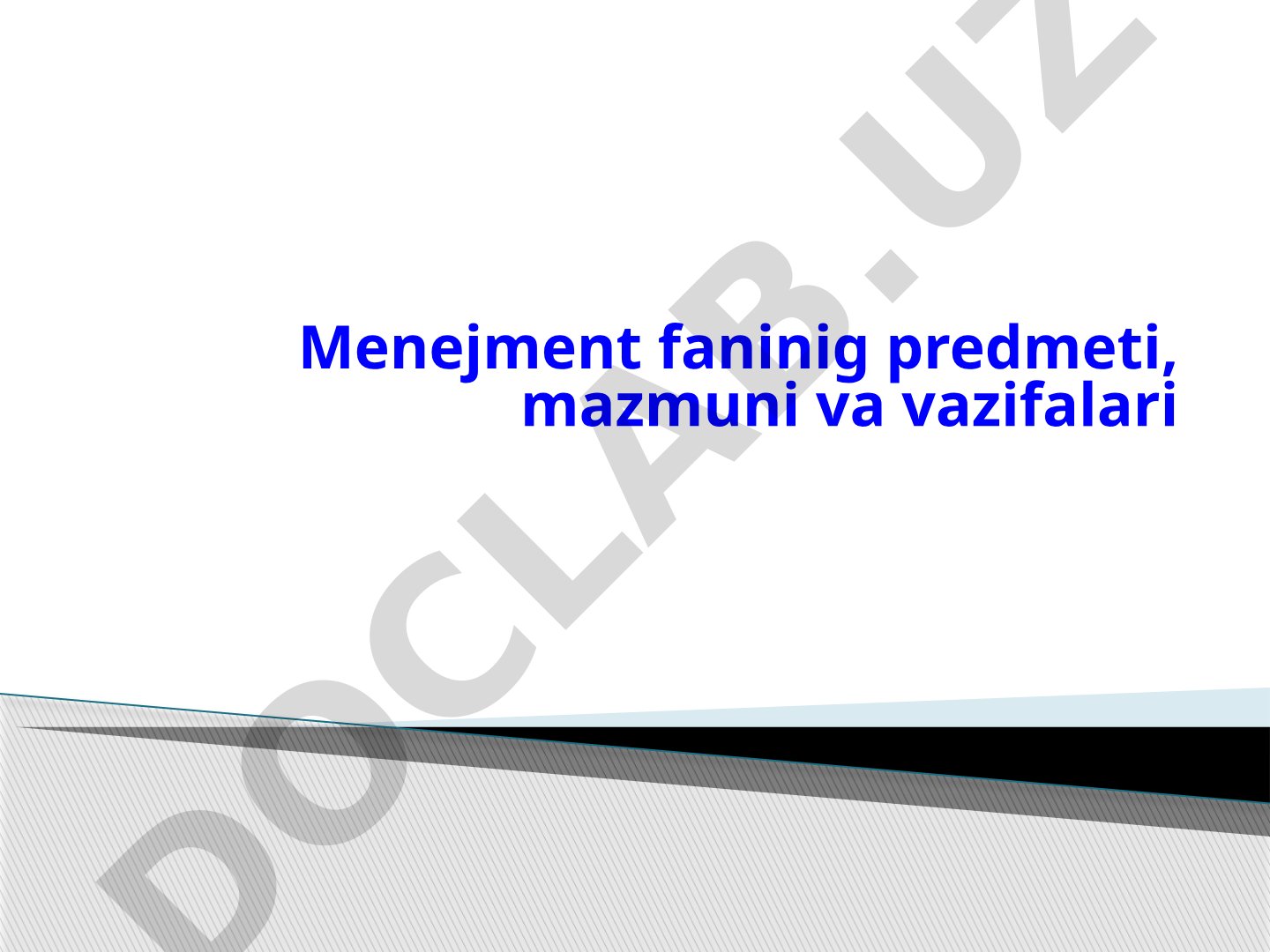 Menejment faninig predmeti, mazmuni va vazifalari