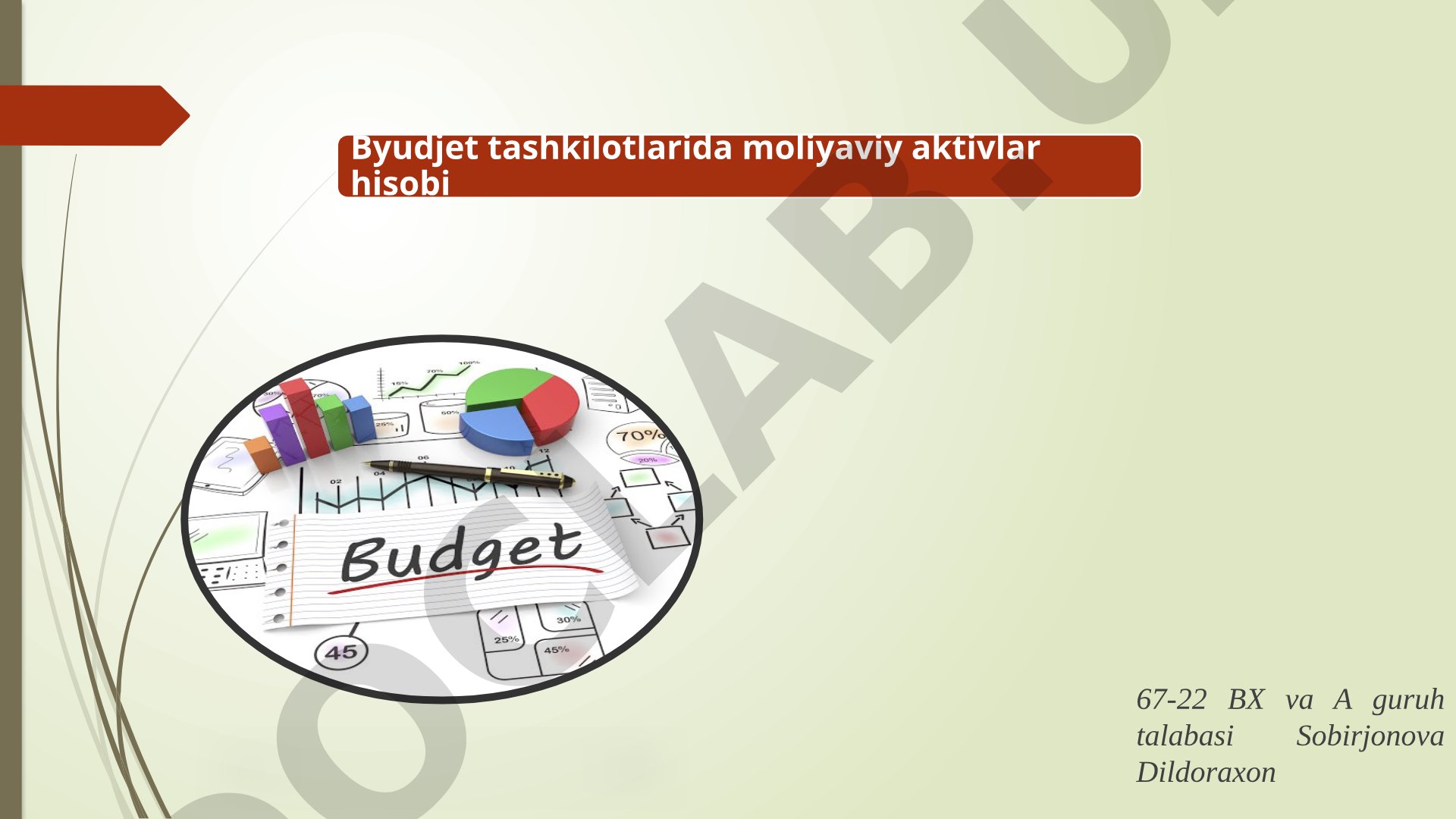 Byudjet tashkilotlarida moliyaviy aktivlar hisobi