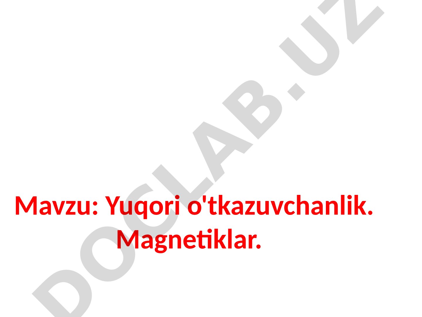Yuqori o'tkazuvchanlik. Magnetiklar