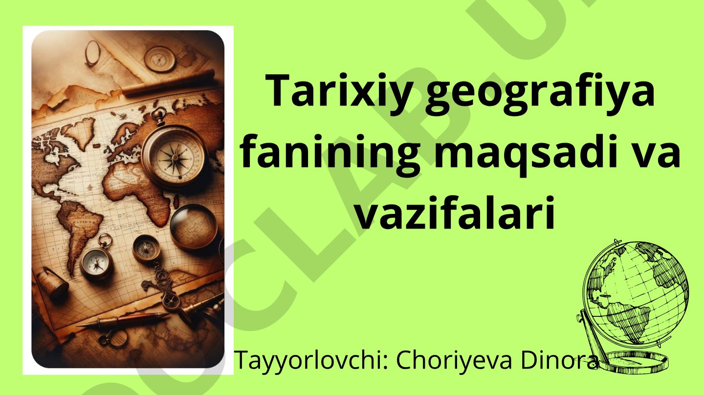 Tarixiy geografiya fanining maqsadi va vazifalari